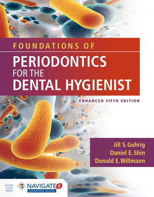 Foundations of Periodontics for the Dental Hygienist, Enhanced - Gehrig, Jill S, and Shin, Daniel E, and Willmann, Donald E