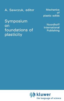 Foundations of Plasticity - Sawczuk, A (Editor)