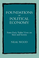 Foundations of Political Economy: Some Early Tudor Views on State and Society