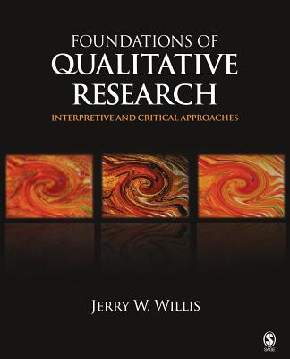 Foundations of Qualitative Research: Interpretive and Critical Approaches - Willis, Jerry W, Dr.