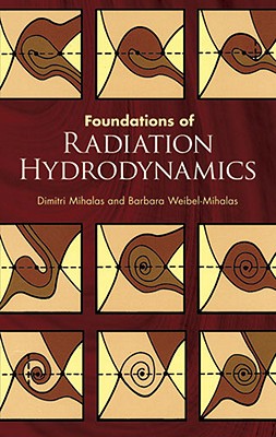 Foundations of Radiation Hydrodynamics - Mihalas, Dimitri, and Mihalas, Barbara Weibel