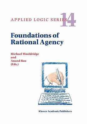 Foundations of Rational Agency - Wooldridge, Michael (Editor), and Rao, A (Editor)