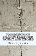 Foundations of Religion: Fractured, Wobbly, and Exposed