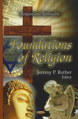 Foundations of Religion - Ruther, Jeremy P (Editor)