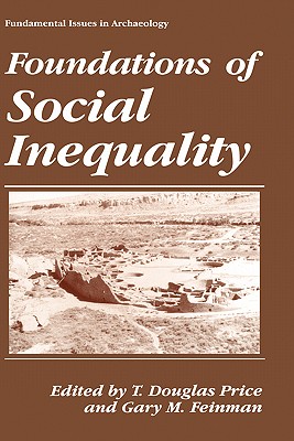 Foundations of Social Inequality - Price, T Douglas (Editor), and Feinman, Gary M (Editor)