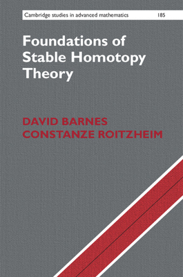 Foundations of Stable Homotopy Theory - Barnes, David, and Roitzheim, Constanze