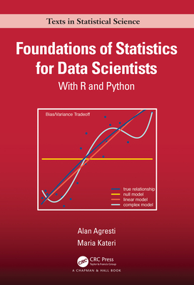 Foundations of Statistics for Data Scientists: With R and Python - Agresti, Alan, and Kateri, Maria