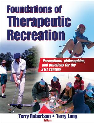 Foundations of Therapeutic Recreation - Robertson, Terry, Dr., and Long, Terry