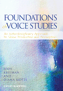 Foundations of Voice Studies: An Interdisciplinary Approach to Voice Production and Perception