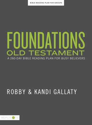 Foundations Old Testament: A 260-Day Bible Reading Plan for Busy Believers - Gallaty, Robby