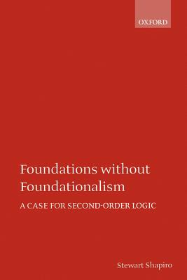 Foundations Without Foundationalism: A Case for Second-Order Logic - Shapiro, Stewart