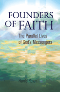 Founders of Faith: The Parallel Lives of God's Messengers