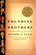 Founding Brothers: Revolutionary Generation - Ellis, Joseph J