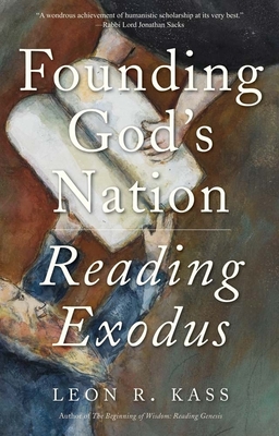 Founding God's Nation: Reading Exodus - Kass, Leon R