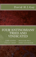 Four 'Antinomians' Tried and Vindicated