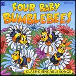Four Baby Bumblebees: Classic Singable Songs