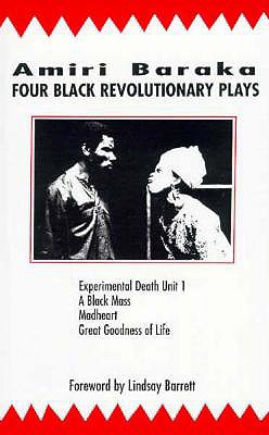 Four Black Revolutionary Plays: Experimental Death Unit 1, a Black Mass, Madheart, and Great Goodness of Life - Baraka, Amiri