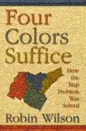 Four Colors Suffice: How the Map Problem Was Solved - Wilson, Robin