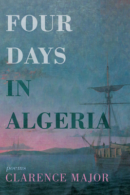 Four Days in Algeria: Poems - Major, Clarence