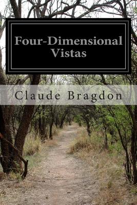 Four-Dimensional Vistas - Bragdon, Claude Fayette