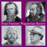 Four Famous Wagnerian Basses - Alexander Kipnis (bass); Eduard Habich (vocals); Emanuel List (bass); Fritz Wolff (vocals); Genia Guszalewicz (vocals);...