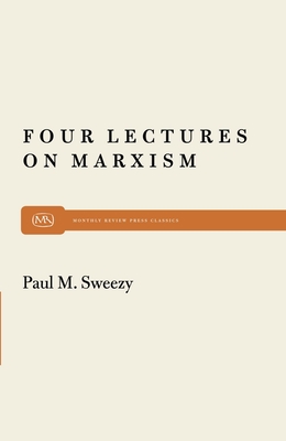 Four Lectures on Marxism - Sweezy, Paul M