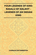 Four Legends of King Rasalu of Sialkot - Legends of an Indian King (Folklore History Series)