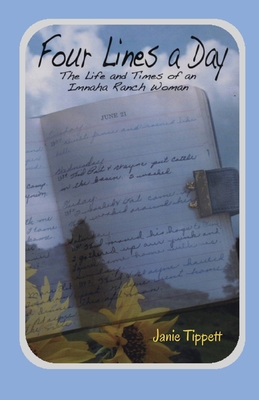 Four Lines a Day: The Life and Times of an Imnaha Ranch Woman - Tippett, Janie