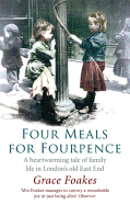 Four Meals for Fourpence: A Heartwarming Tale of Family Life in London's Old East End