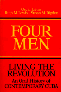 Four Men: Living the Revolution: An Oral History of Contemporary Cuba