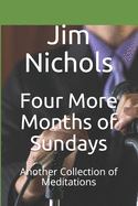 Four More Months of Sundays: Another Collection of Meditations