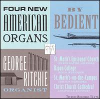 Four New American Organs by Bedient - George Ritchie (organ)