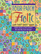 Four-Patch Frolic: Quilts from 5 and 10 Squares