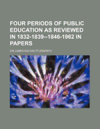 Four Periods of Public Education as Reviewed in 1832-1839--1846-1962 in Papers
