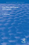 Four Plays Ascribed to Shakespeare: An Annotated Bibliography