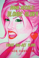 Four Plays Plays by Grace Cavalieri Including Anna Nicole: Blonde Glory: Blonde Glory: Blonde Glory: Blonde Glory: Four Plays by Grace Cavalieri