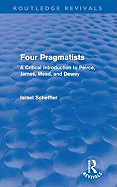 Four Pragmatists: A Critical Introduction to Peirce, James, Mead and Dewey