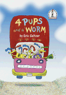 Four Pups and a Worm - Seltzer, Eric