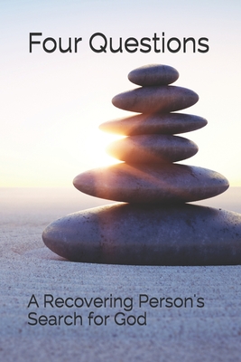 Four Questions: A Recovering Person's Search for God - G, Arlene