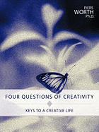 Four Questions of Creativity: Keys to a Creative Life