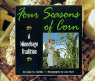 Four Seasons of Corn: A Winnebago Tradition