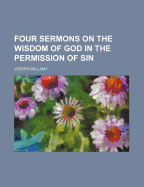 Four Sermons on the Wisdom of God in the Permission of Sin