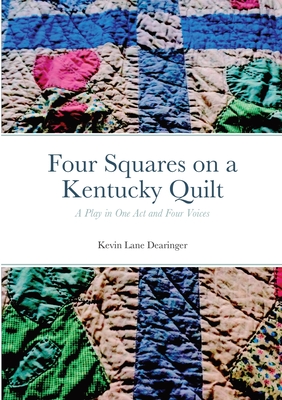 Four Squares: a Kentucky Quilt - Dearinger, Kevin Lane