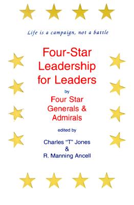 Four-Star Leadership for Leaders - Jones, Charles E (Foreword by), and Ancell, R Manning (Editor)