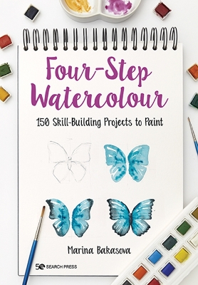 Four-Step Watercolour: 150 Skill-Building Projects to Paint - Bakasova, Marina
