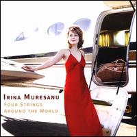 Four Strings Around the World - Irina Muresanu (violin)
