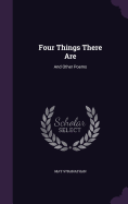 Four Things There Are: And Other Poems