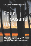 Four Thousand Haiku: The life story of a 97 year-old genius madman