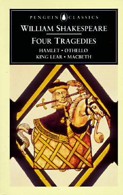Four Tragedies: Hamlet, Othello, King Lear, Macbeth - Shakespeare, William, and Hunter, George (Editor), and Muir, Kenneth (Editor)