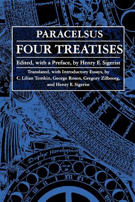 Four Treatises of Theophrastus Von Hohenheim Called Paracelsus - Paracelsus, and Sigerest, Henry (Editor)